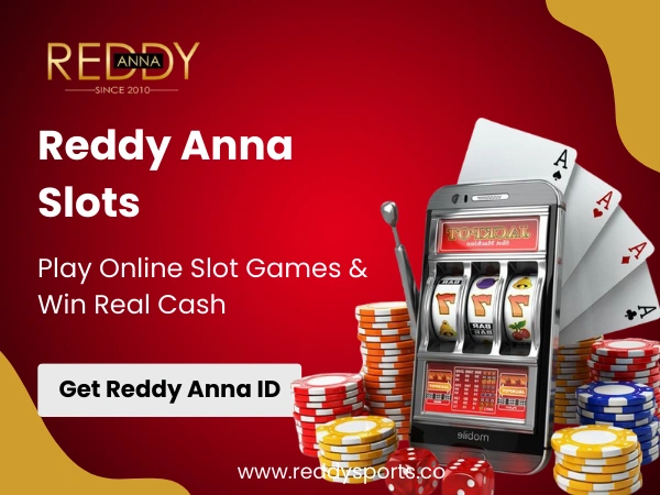 Reddy Anna Slots – Play Online Slot Games & Win Real Cash