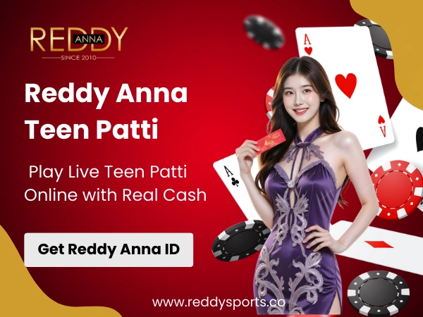 Reddy Anna Teen Patti – Play Live Teen Patti Online with Real Cash