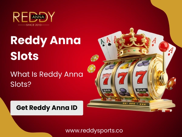 What Is Reddy Anna Slots