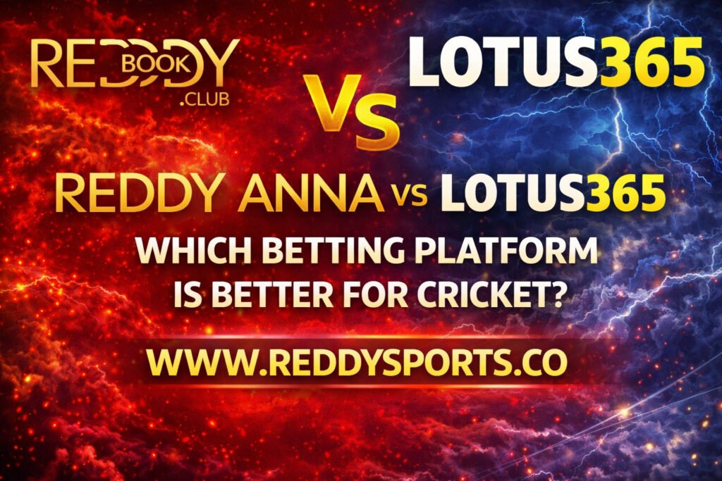 Reddy Anna vs Lotus365, Which Betting Platform Is Better for Cricket