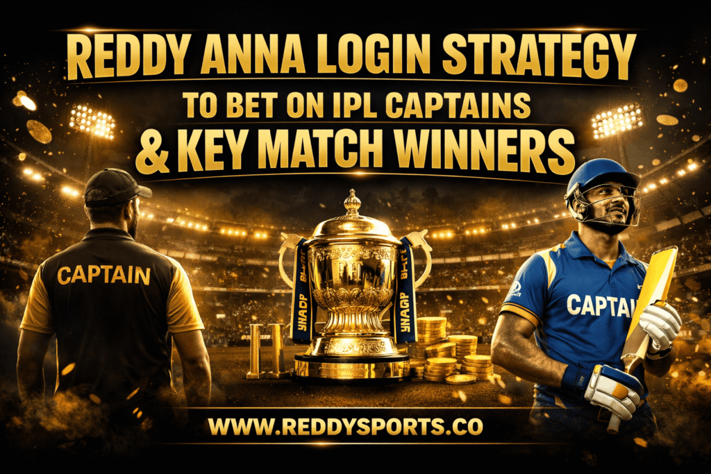 Reddy Anna Login Strategy to Bet on IPL Captains & Key Match Winners