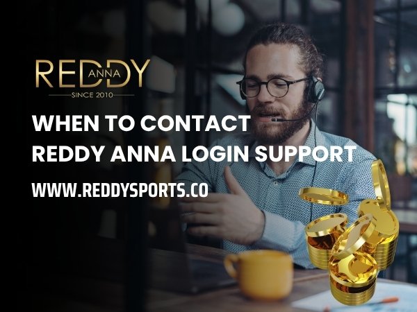 When to Contact Reddy Anna Login Support
