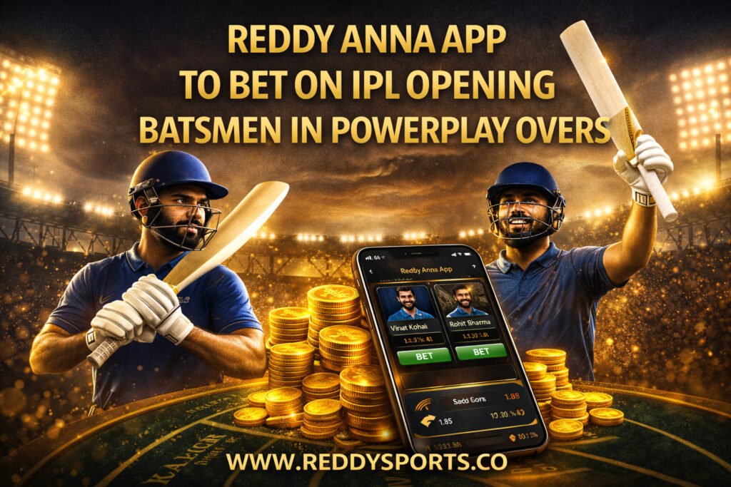 Reddy Anna App to Bet on IPL Opening Batsmen in Powerplay Overs
